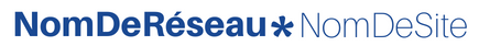 NomDeRéseau * NomDeSite